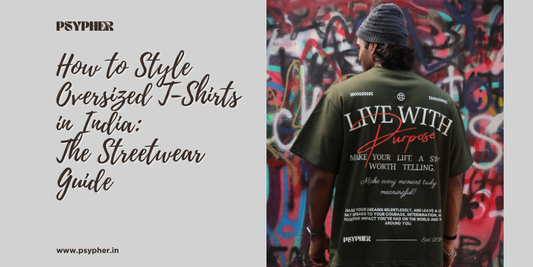 How to Style Oversized T-Shirts in India: The Streetwear Guide
